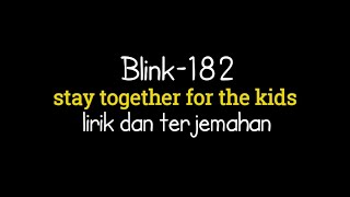 Blink182  stay together for the kids lirik terjemahan Indonesia [upl. by Avirt418]