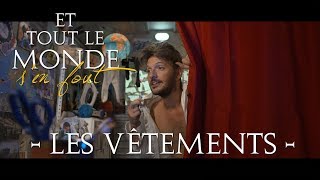 Et tout le monde sen fout 30  Les vêtements [upl. by Cece]