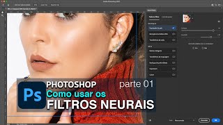 Como funcionam os Filtros Neurais no Photoshop Como usar para que servem os filtros neurais P 01 [upl. by Ilarrold]