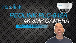 PRODUCT REVIEW  Reolink RLC842A 4K 8MP Camera [upl. by Kresic615]