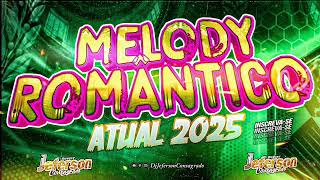 MELODY 2025  MELODY ROMÂNTICO 2025 AS MELHORES melody2025 [upl. by Icram237]