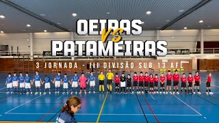 Oeiras vs Patameiras  3 Jornada  III Divisão Sub 13 AFL [upl. by Ikeda809]