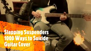 Slapping Suspenders  1000 Ways to Suicide Guitar Cover [upl. by Niawtna922]