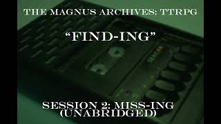 quotMissingquot  The Magnus Archives TTRPG Finding Session 2 [upl. by Aderf211]