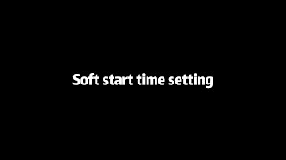 Soft start time setting [upl. by Naget]