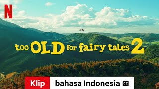 Too Old for Fairy Tales 2 Klip dengan subtitle  Trailer bahasa Indonesia  Netflix [upl. by Atled]