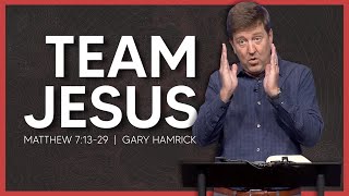 Team Jesus  Matthew 71329  Gary Hamrick [upl. by Dimmick]