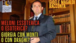 MELONI ESSOTERICA O ESOTERICA GIORGIA CON MONTI O DRAGHI  Gioele Magaldi Racconta [upl. by Luedtke]