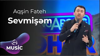 Aqşin Fateh  Sevmişəm [upl. by Sone]