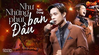 TUẤN DŨNG cover NHƯ NHỮNG PHÚT BAN ĐẦU bắn nốt cao cực cảm xúc  Live at Khu Vườn Thanh Âm [upl. by Eissahc]