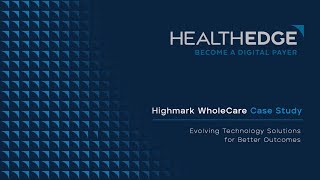 Highmark WholeCare Case Study  Evolving Technology Solutions for Better Outcomes [upl. by Yecnay]