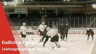 Endlich aufgetaut Leistungsträger Evan Barratt im Portrait [upl. by Eissolf]