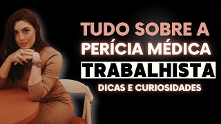 Tudo sobre a Perícia Médica Trabalhista  Dicas e Curiosidades sobre a perícia [upl. by Kehr]