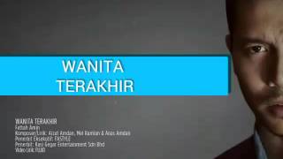 Fattah Amin  Wanita Terakhir [upl. by Benita412]