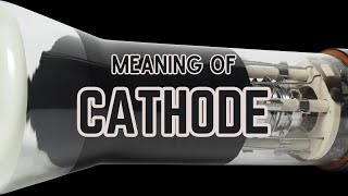 What is the meaning of Cathode [upl. by Eanej506]