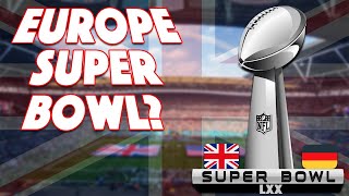 How Long Until there is a Super Bowl in England or Germany [upl. by Jamieson363]