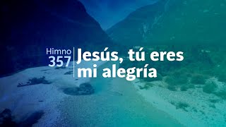 Himno Adventista 357  Jesús tú eres mi alegría [upl. by Hedda]