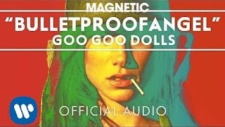 Goo Goo Dolls  BulletproofAngel Audio [upl. by Elocan]