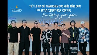 Spacespeakers nói gì khi khám sức khỏe tổng quát tại Vinmec [upl. by Alset195]