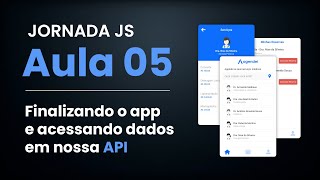 Jornada JS 05  Finalizando o app e acessando dados da API [upl. by Dania]