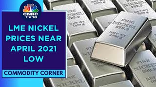 Nickel Is The Worst Performer Across Metals With LME Prices Near April 2021 Lows  CNBC TV18 [upl. by Naynek537]