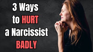 3 Ways to HURT a Narcissist BADLY  Secrets Narcissists DON’T Want You to Know  NPD  Narcissism [upl. by Ynamrej726]