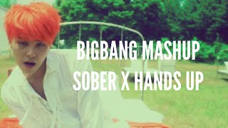 BIGBANG  Sober amp Hands up MASHUP  REMIX [upl. by Disraeli]