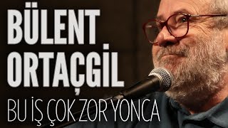 Bülent Ortaçgil  Bu İş Çok Zor Yonca JoyTurk Akustik [upl. by Rentschler]