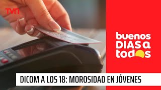 Dicom a los 18 Preocupación por la alta morosidad en jóvenes y adolescentes  Buenos días a todos [upl. by Pollitt]