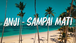 Anji  Sampai Mati  Lyric Video [upl. by Hefter]