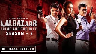 LALBAZAAR  Season 2  Official Trailer  A ZEE5 Originals  Lalbazar Season 2 Release Date  Soon [upl. by Vey]