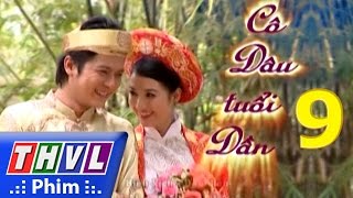 THVL  Cô dâu tuổi dần  Tập 9 [upl. by Allets]