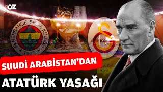 SUUDİ ARABİSTANDAN ATATÜRK YASAĞI  KONUK  BARIŞ ERTÜL amp ATİLLA TÜRKER [upl. by Doralyn]