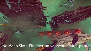 No Mans Sky  Éliminer un vaisseau amiral pirate [upl. by Darsie]