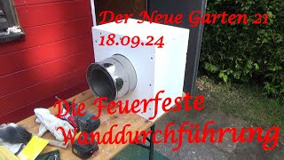 Der Neue Garten 21  180924  Die Feuerfeste Wanddurchführung  Der Grilljunky [upl. by Ramin]