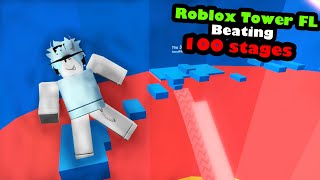 Roblox Tower FL Beating 100 stages [upl. by Darlene768]