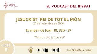 Comentari a lEvangeli del Diumenge de Jesucrist rei de tot el món [upl. by Ilene]