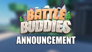 Battle Buddies Announcement [upl. by Hctud]