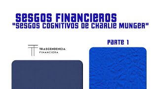 Serie Sesgos financieros “Sesgos Cognitivos de Charlie Munger parte 1” [upl. by Tevis885]