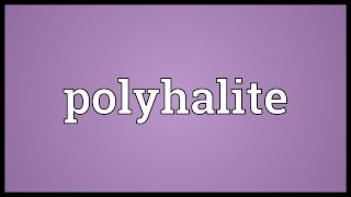 Polyhalite Meaning [upl. by Nnylamme]