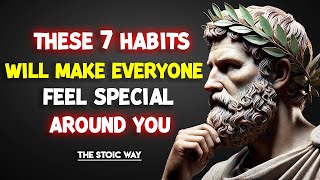 7 Charming Habits To Make People Feel Special Around You  STOIC PHILOSOPHY [upl. by Berga]