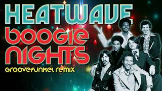 Heatwave  Boogie Nights Groovefunkel Remix [upl. by Nanoc797]