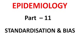 Epidemiology part11  Standardization amp Bias [upl. by Sung]