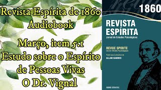 Dr Vignal  Espírito de pessoas vivas  Março item 51  Revista Espírita de 1860 Audiobook [upl. by Mcnully]