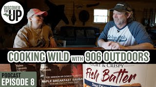 PODCAST  Cooking Wild with 906 Outdoors [upl. by Ttebroc]