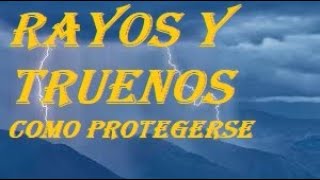 COMO PROTEGERSE DE TORMENTAS ELÉCTRICAS TRUENOS Y RAYOS [upl. by Mallin146]