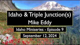 Idaho amp Triple Junctions w Mike Eddy [upl. by Gabrielli]