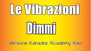 Le Vibrazioni  Dimmi Versione Karaoke Academy Italia [upl. by Braswell]