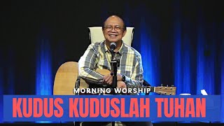 KUDUS KUDUSLAH TUHAN  MORNING WORSHIP 6 APRIL 2022 [upl. by Mikkel]