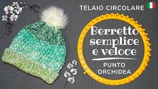 Tutorial TELAIO CIRCOLARE BERRETTO semplice e veloce PUNTO ORCHIDEA LOOM KNIT Super easy beanie hat [upl. by Aicilec]